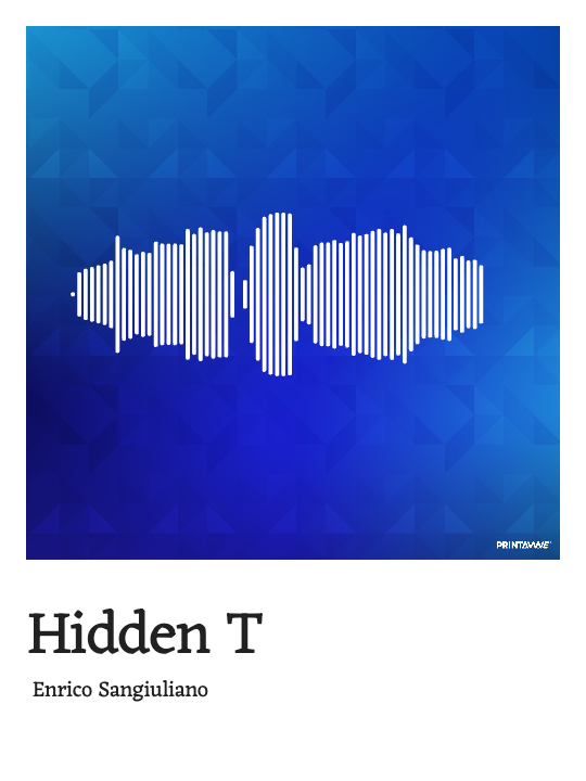 Enrico Sangiuliano - Hidden T Printawave Unique Design #1689697818415
