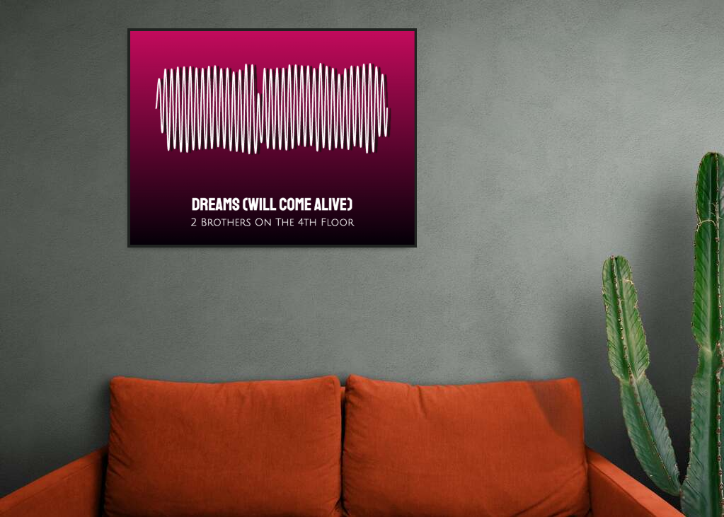 2 Brothers On The 4th Floor - Dreams (Will Come Alive) Printawave Unique Design #1686297021956