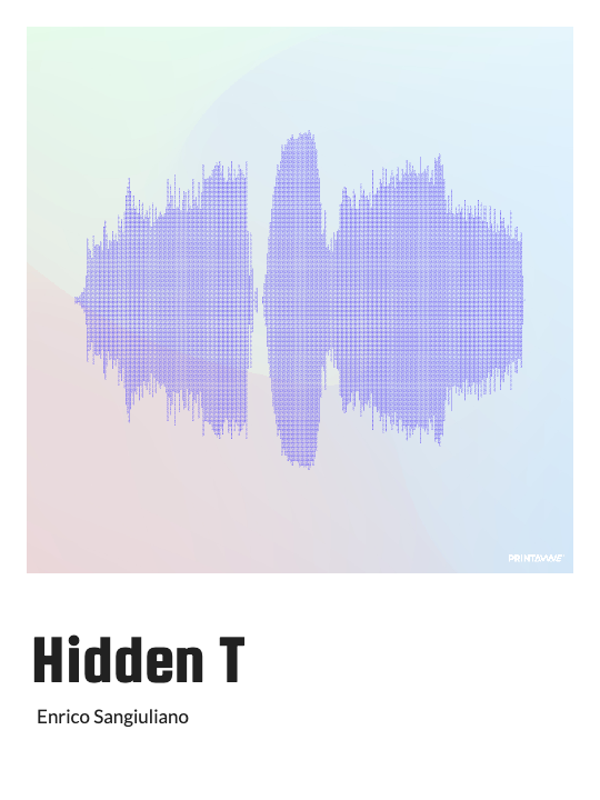 Enrico Sangiuliano - Hidden T Printawave Unique Design #1689621856373