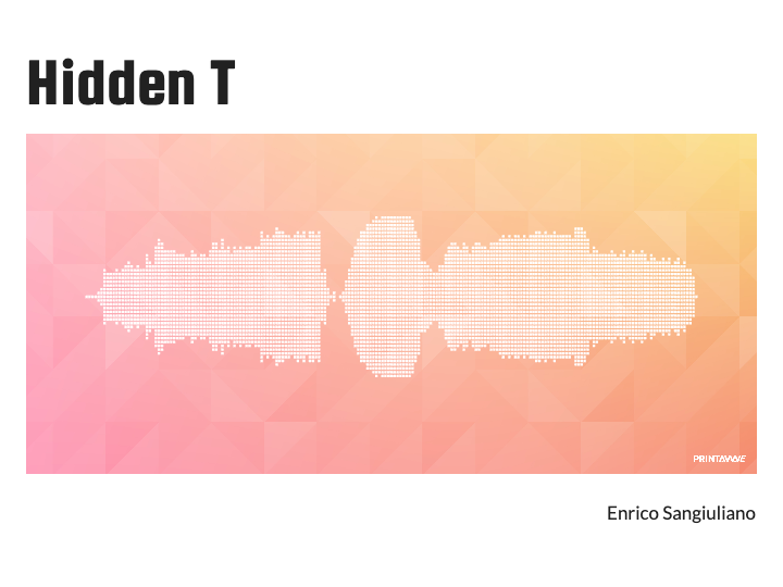 Enrico Sangiuliano - Hidden T Printawave Unique Design #1689697512153