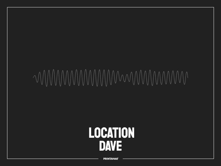 Dave - Location Printawave Unique Design #1693681110970